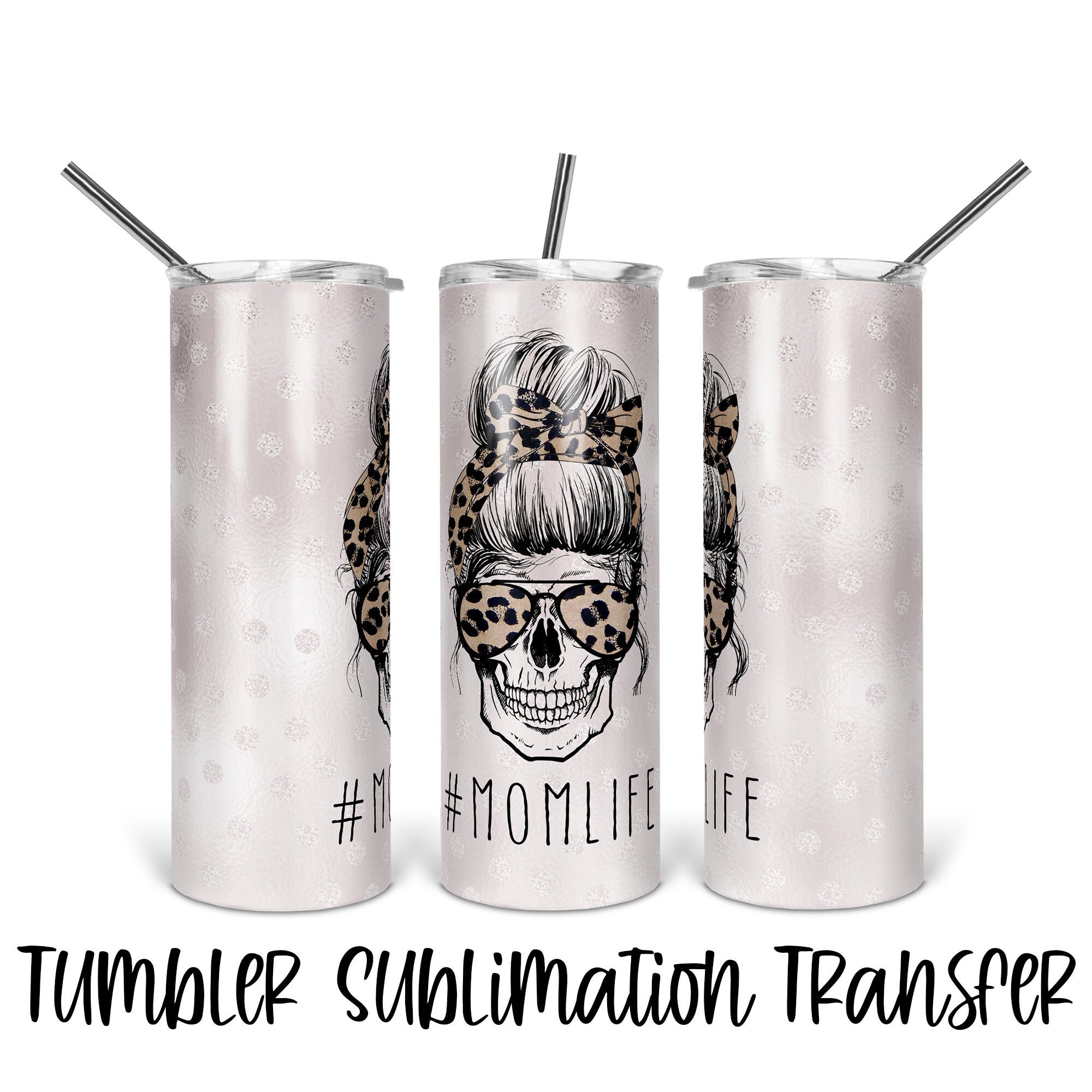 Mom Life – Tumbler Sublimation Transfer – Ready To Press – Heat Transfer –  20 OZ – 30 OZ – Skinny Tumbler – Messy Bun – Leopard – Mom