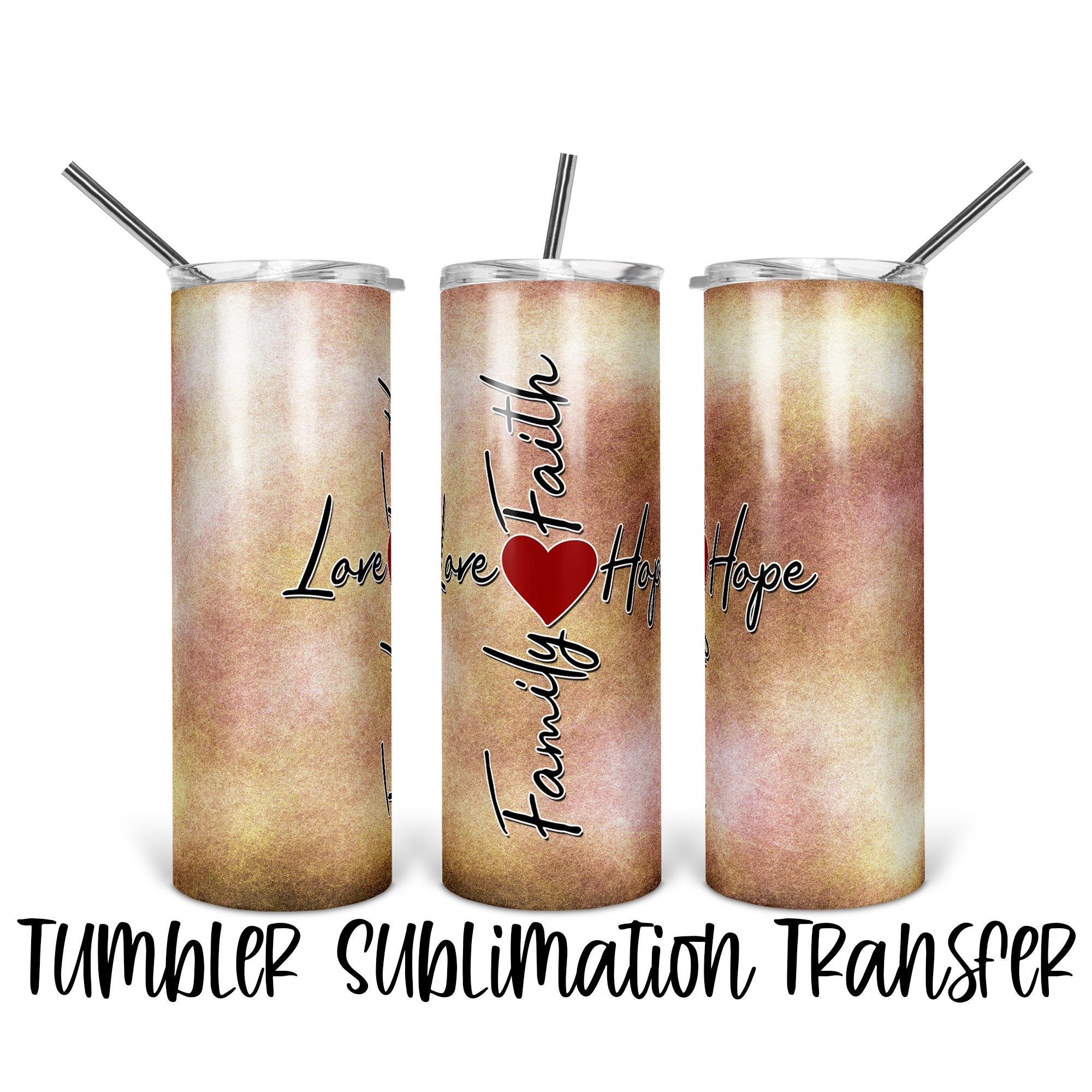 Faith Hope Love Family – Tumbler Sublimation Transfer – Ready To